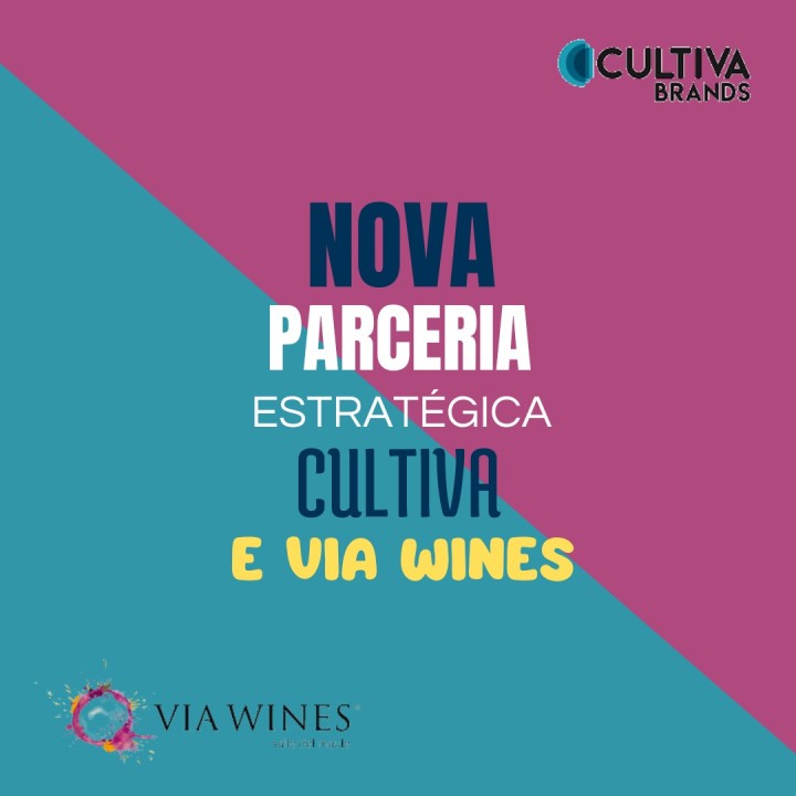 Cultiva Brands anuncia parceria estratégica com o Grupo Chileno VIA Wines para reposicionamento das marcas no mercado brasileiro